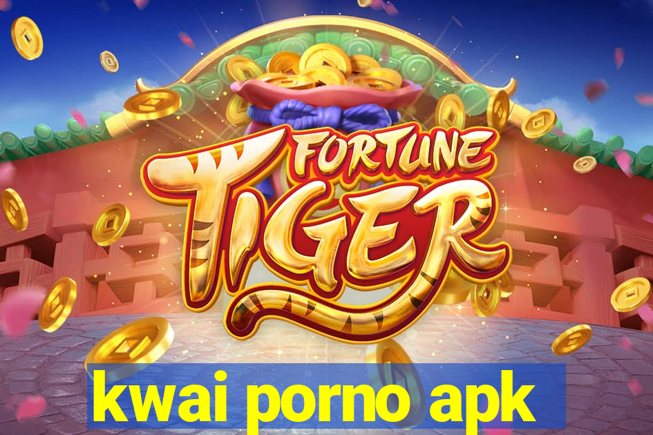 kwai porno apk